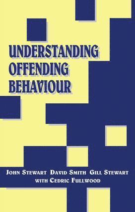 John Stewart, David Smith, Cedric Fullwood - Understanding Offending Behaviour, Inbunden