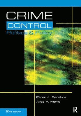 Peter Benekos, Alida Merlo - Crime Control, Politics and Policy, Inbunden