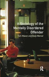 bokomslag The Sociology of the Mentally Disordered Offender
