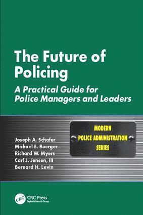 Joseph A. Schafer, Michael E. Buerger, Richard W. Myers, Carl J. Jensen III, Bernard H. Levin, USA) Schafer, Joseph A. (Southern Illinois University, Carbondale, Illinois, USA) Buerger, Michael E. (Bowling Green State University, Bowling Green, Ohio, USA) Myers, Richard W. (Colorado Springs Police Department, Colorado, USA) Jensen III, Carl J. (The Citadel, SC, USA) Levin, Bernard H. (Blue Ridge Community College, Weyers Cave, Virginia - Future of Policing, Inbunden