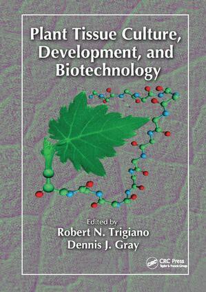 Robert N. Trigiano, Dennis J. Gray - Plant Tissue Culture, Development, and Biotechnology, Inbunden