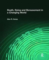 bokomslag Death, Dying and Bereavement in a Changing World