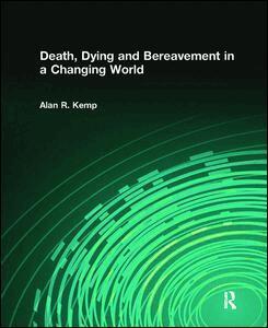 Alan R Kemp - Death, Dying and Bereavement in a Changing World, Inbunden