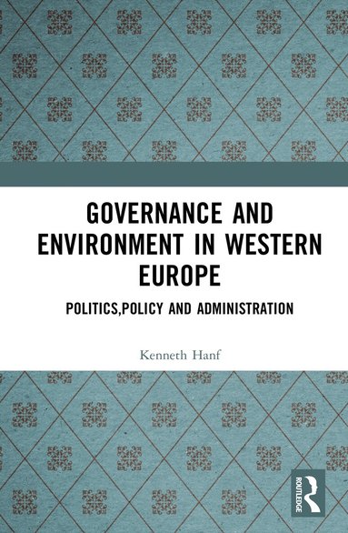 Kenneth Hanf, Alf-Inge Jansen - Governance and Environment in Western Europe, Inbunden