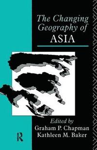 bokomslag The Changing Geography of Asia