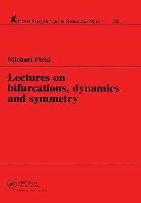Michael Field - Lectures on Bifurcations, Dynamics and Symmetry, Inbunden