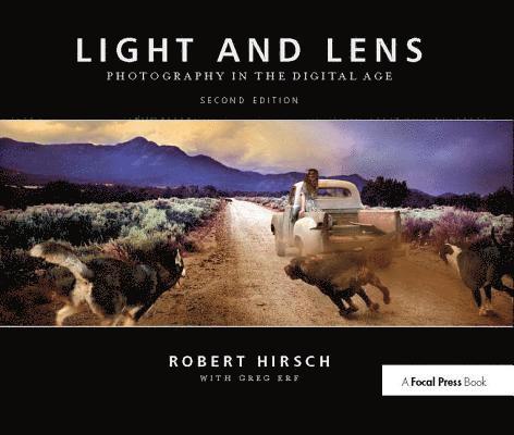 Robert Hirsch - Light and Lens: Photography in the Digital Age, Inbunden