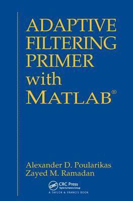 Adaptive Filtering Primer with MATLAB 1