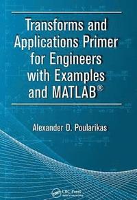 bokomslag Transforms and Applications Primer for Engineers with Examples and MATLAB¿