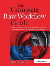bokomslag The Complete Raw Workflow Guide