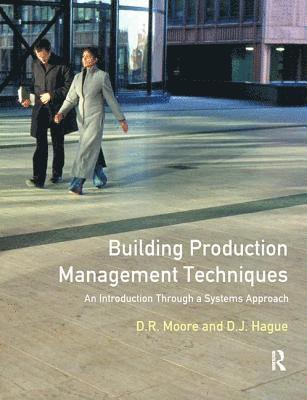 David R. Moore, Douglas J. Hague - Building Production Management Techniques, Inbunden