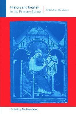 Pat Hoodless - History and English in the Primary School, Inbunden
