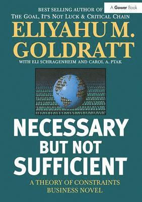 Eliyahu M. Goldratt - Necessary But Not Sufficient, Inbunden