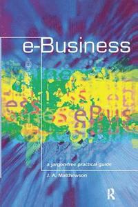 bokomslag e-Business - A Jargon-Free Practical Guide