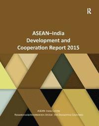 bokomslag ASEAN-India Development and Cooperation Report 2015