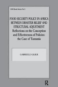 bokomslag Food Security Policy in Africa Between Disaster Relief and Structural Adjustment