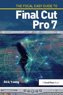 Rick Young - Focal Easy Guide to Final Cut Pro 7, Inbunden