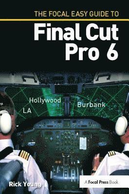 Rick Young - Focal Easy Guide to Final Cut Pro 6, Inbunden