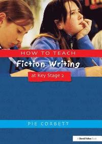 bokomslag How to Teach Fiction Writing at Key Stage 2