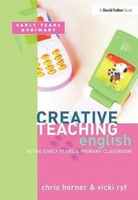 bokomslag Creative Teaching: English in the Early Years and Primary Classroom