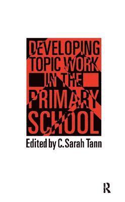 Sarah Tann - Topic Work In The Primary Scho, Inbunden