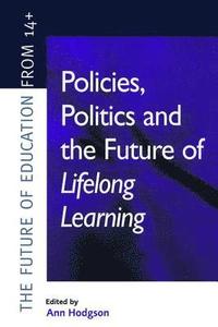 bokomslag Policies, Politics and the Future of Lifelong Learning