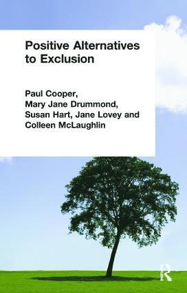 Paul Cooper, Mary Jane Drummond, Susan Hart, Jane Lovey, Colleen McLaughlin - Positive Alternatives to Exclusion, Inbunden