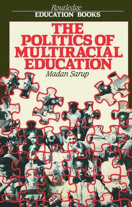 Madan Sarup - Politics Of Multiracial Education, Inbunden