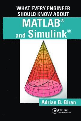 bokomslag What Every Engineer Should Know about MATLAB and Simulink