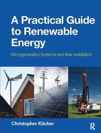 bokomslag A Practical Guide to Renewable Energy