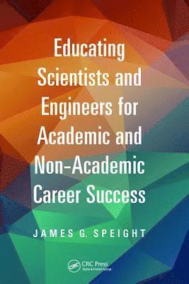 James Speight, USA) Speight, James (CD&W Inc., Laramie, Wyoming - Educating Scientists and Engineers for Academic and Non-Academic Career Success, Inbunden