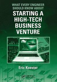 bokomslag What Every Engineer Should Know About Starting a High-Tech Business Venture