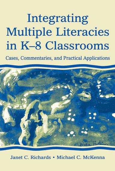 Janet C. Richards - Integrating Multiple Literacies in K-8 Classrooms, Inbunden