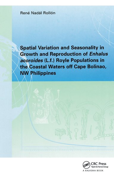 bokomslag Spatial Variation and Seasonality in Growth and Reproduction of Enhalus Acoroides (L.f.) Royle Populations in the Coastal Waters Off Cape Bolinao, NW Philippines