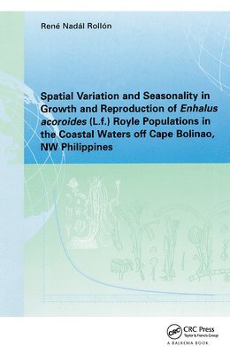 Spatial Variation and Seasonality in Growth and Reproduction of Enhalus Acoroides (L.f.) Royle Populations in the Coastal Waters Off Cape Bolinao, NW Philippines