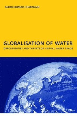 bokomslag Globalisation of Water: Opportunities and Threats of Virtual Water Trade