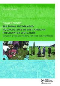bokomslag Fingerponds: Seasonal Integrated Aquaculture in East African Freshwater Wetlands: Exploring their potential for wise use strategies