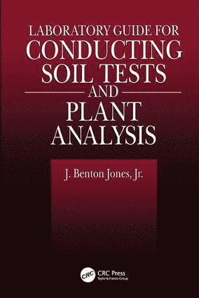 J. Benton Jones, Jr., USA) Jones, Jr., J. Benton (GroSystems, Inc., Anderson, South Carolina, J. Benton Jones Jr - Laboratory Guide for Conducting Soil Tests and Plant Analysis, Inbunden