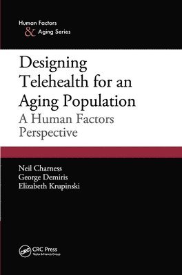 Neil Charness, George Demiris, Elizabeth Krupinski, USA) Charness, Neil (Florida State University, Tallahassee - Designing Telehealth for an Aging Population, Inbunden