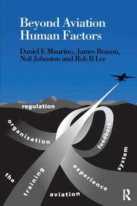 Daniel E. Maurino, James Reason, Neil Johnston, Rob B. Lee - Beyond Aviation Human Factors, Inbunden