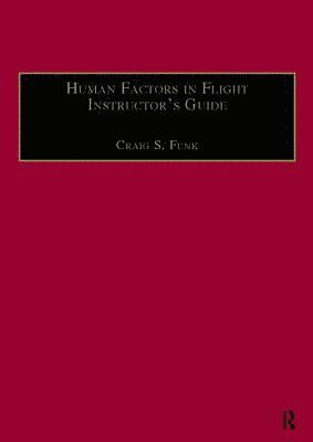 Craig S. Funk - Human Factors in Flight Instructor's Guide, Inbunden