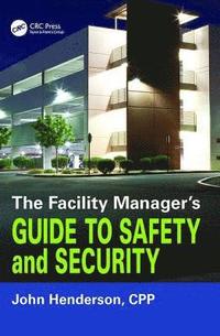 bokomslag The Facility Manager's Guide to Safety and Security