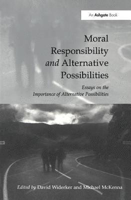 David Widerker, Michael McKenna - Moral Responsibility and Alternative Possibilities, Inbunden