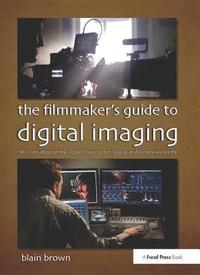 bokomslag The Filmmaker's Guide to Digital Imaging