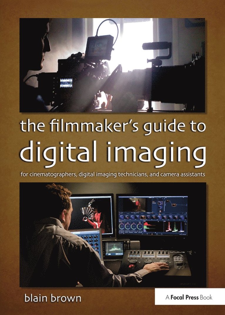 Blain Brown - Filmmaker’s Guide to Digital Imaging, Inbunden