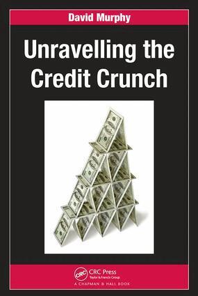David Murphy - Unravelling the Credit Crunch, Inbunden