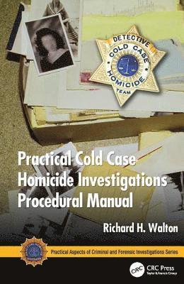 Practical Cold Case Homicide Investigations Procedural Manual 1