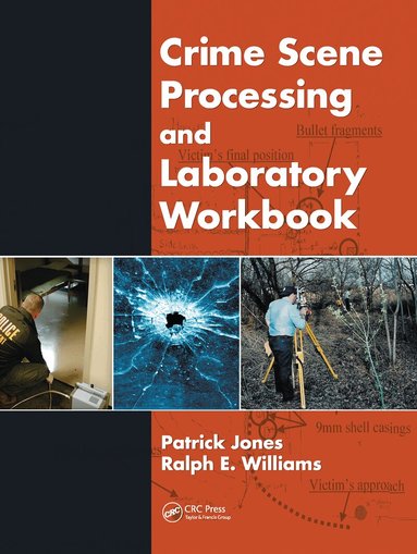 Patrick Jones, Ralph E. Williams - Crime Scene Processing and Laboratory Workbook, Inbunden