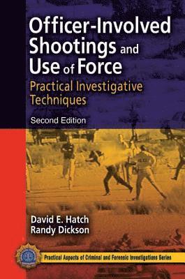 David E. Hatch, Randy Dickson, USA) Hatch, David E. (Las Vegas Metropolitan Police Department (Retired), Nevada, USA) Dickson, Randy (Critical Interaction Associates, Austin, Texas - Officer-Involved Shootings and Use of Force, Inbunden