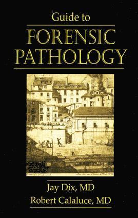 Jay Dix, Robert Calaluce, USA) Dix, Jay (Medical Examiner, Boone County & University of Missouri School of Medicine, Columbia, USA) Calaluce, Robert (University of Missouri School of Medicine, Columbia - Guide to Forensic Pathology, Inbunden